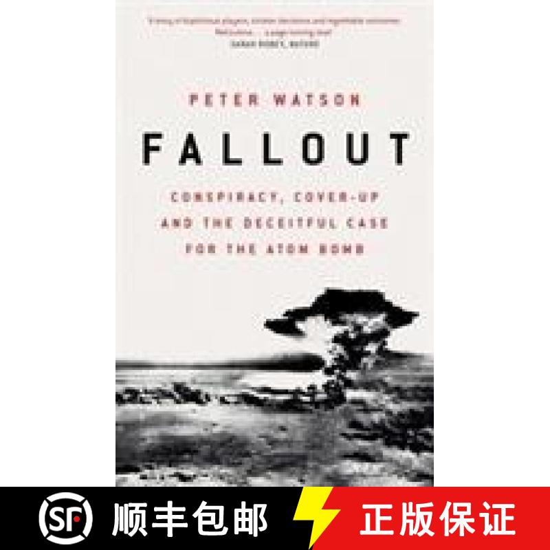 【2-3周达】Fallout: Conspiracy, Cover-Up and the Deceitful Case for the Atom Bomb [9781471164514]