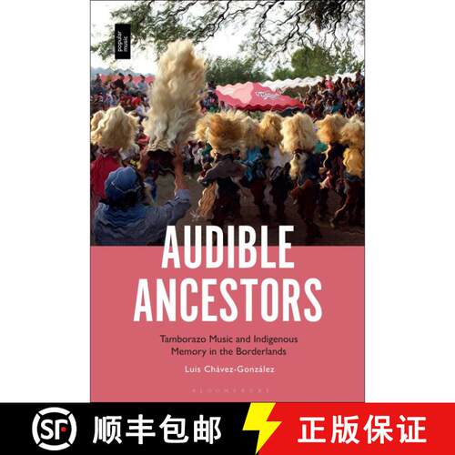 【3-4周达】精装 Audible Ancestors: Tamborazo Music and Indigenous Memory in the Borderlands [9798765134573]