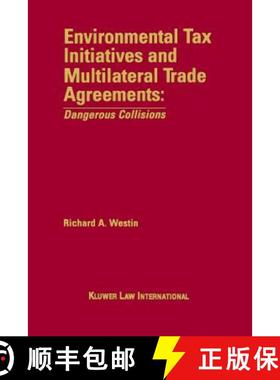 预订 Environmental Tax Initiatives and Multilateral Trade Agreements: Dangerous Collisions : Dangerou... [9789041109804]