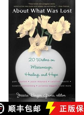 预订 About What Was Lost : Twenty Writers on Miscarriage, Healing, and Hope [9780452287990]