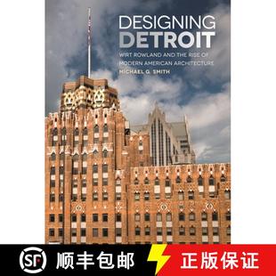 【3-4周达】Designing Detroit: Wirt Rowland and the Rise of Modern American Architecture [9780814339794]