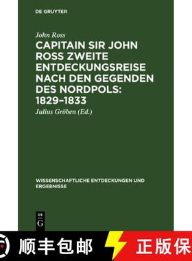 【3-4周达】Capitain Sir John Ross zweite Entdeckungsreise nach den Gegenden des Nordpols 1829-1833 [9783111069487]