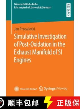 【3-4周达】Simulative Investigation of Post-Oxidation in the Exhaust Manifold of Si Engines [9783658363772]