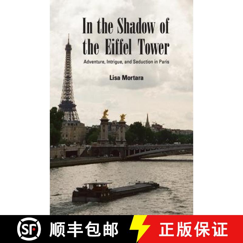 【3-4周达】In the Shadow of the Eiffel Tower: Adventure, Intrigue, and Seduction in Paris [9780615814537]