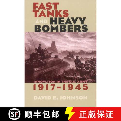 【3-4周达】精装 Fast Tanks and Heavy Bombers – Innovation in the U.S. Army, 1917–1945 [9780801434587]