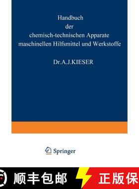 【3-4周达】Handbuch Der Chemisch-Technischen Apparate Maschinellen Hilfsmittel Und Werkstoffe: Ein Le... [9783642899409]