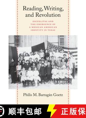 【3-4周达】Reading, Writing, and Revolution: Escuelitas and the Emergence of a Mexican American Ident... [9781477320921]