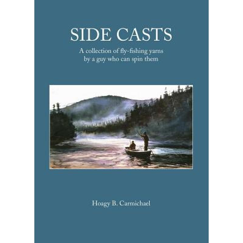 预订 side casts: a collection of fly-fish. [9781634503037]