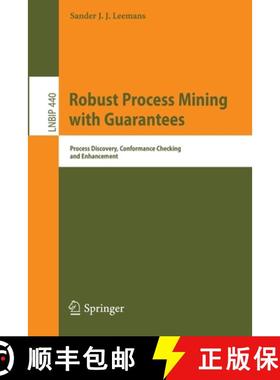 【3-4周达】Robust Process Mining with Guarantees : Process Discovery, Conformance Checking and Enhanc... [9783030966546]