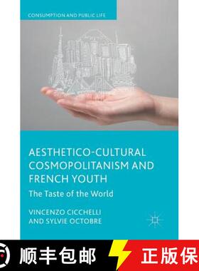【3-4周达】Aesthetico-Cultural Cosmopolitanism and French Youth : The Taste of the World [9783319663104]