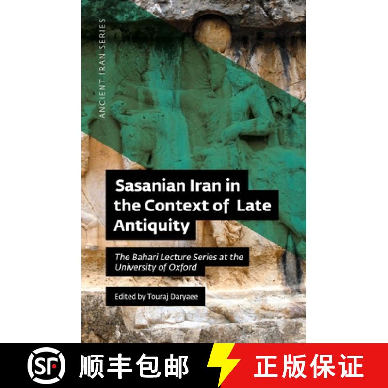 【3-4周达】Sasanian Iran in the Context of Late Antiquity: The Bahari Lecture Series at the Universit... [9780999475584]
