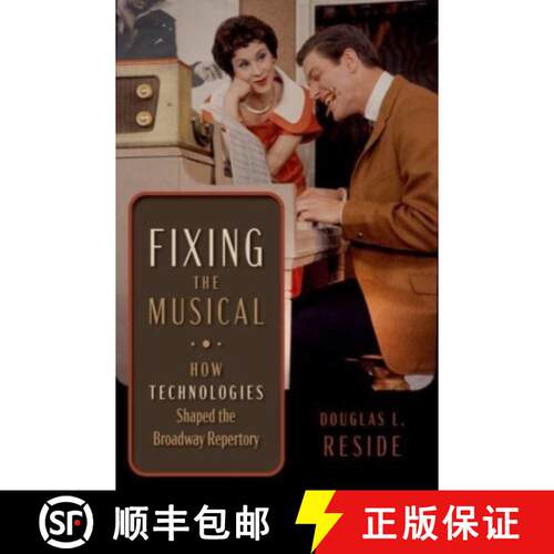 【3-4周达】精装 Fixing the Musical: How Technologies Shaped the Broadway Repertory [9780190073718]