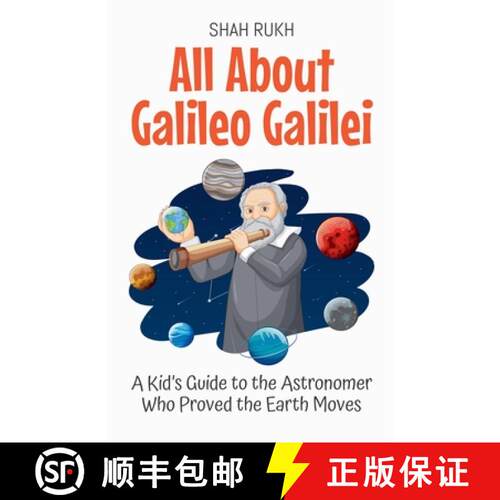 【3-4周达】All About Galileo Galilei: A Kid's Guide to the Astronomer Who Proved the Earth Moves [9798230572237]