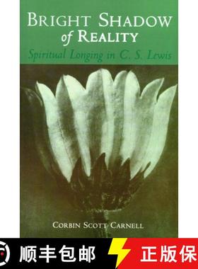 预订 Bright Shadow of Reality : Spiritual Longing in C. S. Lewis [9780802846273]