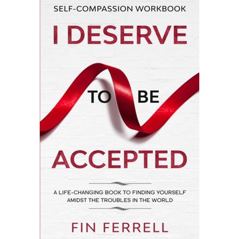 【4周达】Self Compassion Workbook: I DESERVE TO BE ACCEPTED- A Life-Changing Book To Finding Yoursel...[9781913710330]