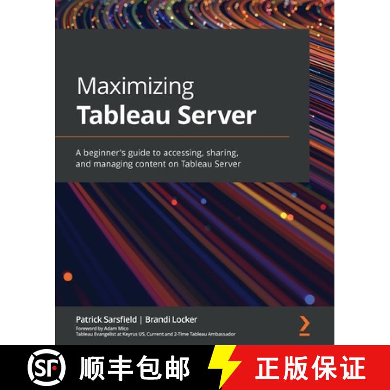 预订 Maximizing Tableau Server: A beginner's guide to accessing, sharing, and managing content on Tab... [9781801071130]