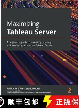 预订 Maximizing Tableau Server: A beginner's guide to accessing, sharing, and managing content on Tab... [9781801071130]