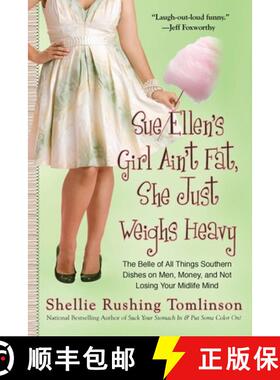 【3-4周达】Sue Ellen's Girl Ain't Fat, She Just Weighs Heavy: The Belle of All Things Southern Dishes... [9780425240854]