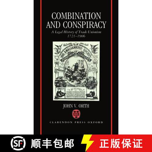 【3-4周达】精装 Combination and Conspiracy: A Legal History of Trade Unionism 1721-1906 [9780198252993]