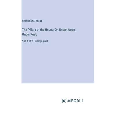 【4周达】The Pillars of the House; Or, Under Wode, Under Rode: Vol. 1 of 2 - in large print [9783387051513]