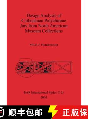 【3-4周达】Design Analysis of Chihuahuan Polychrome Jars from North American Museum Collections [9781841715018]