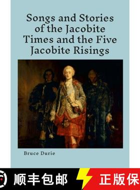 【3-4周达】Songs and Stories of the Jacobite times and the five Jacobite Risings: Words, music and hi... [9781329604865]