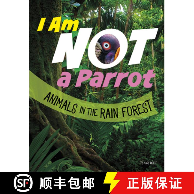 预订 I Am Not a Parrot: Animals in the Rain Forest [9781666343410]