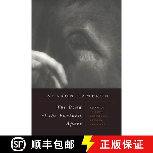 预订 精装 The Bond of the Furthest Apart – Essays on Tolstoy, Dostoevsky, Bresson, and Kafka [9780226413907]