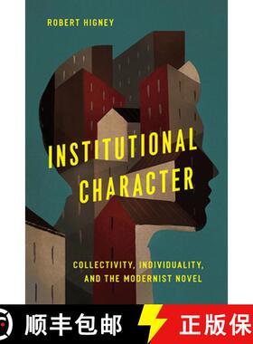 预订 Institutional Character – Collectivity, Individuality, and the Modernist Novel [9780813948607]