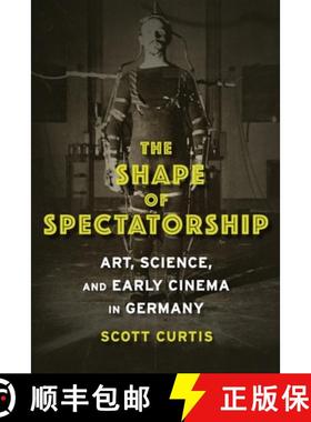 【3-4周达】The Shape of Spectatorship – Art, Science, and Early Cinema in Germany [9780231134026]