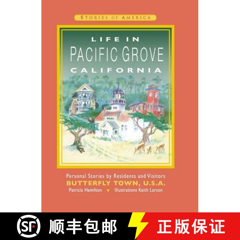 【3-4周达】Life in Pacific Grove California: Personal Stories by Residents and Visitors to Butterfly ... [9781943887545]