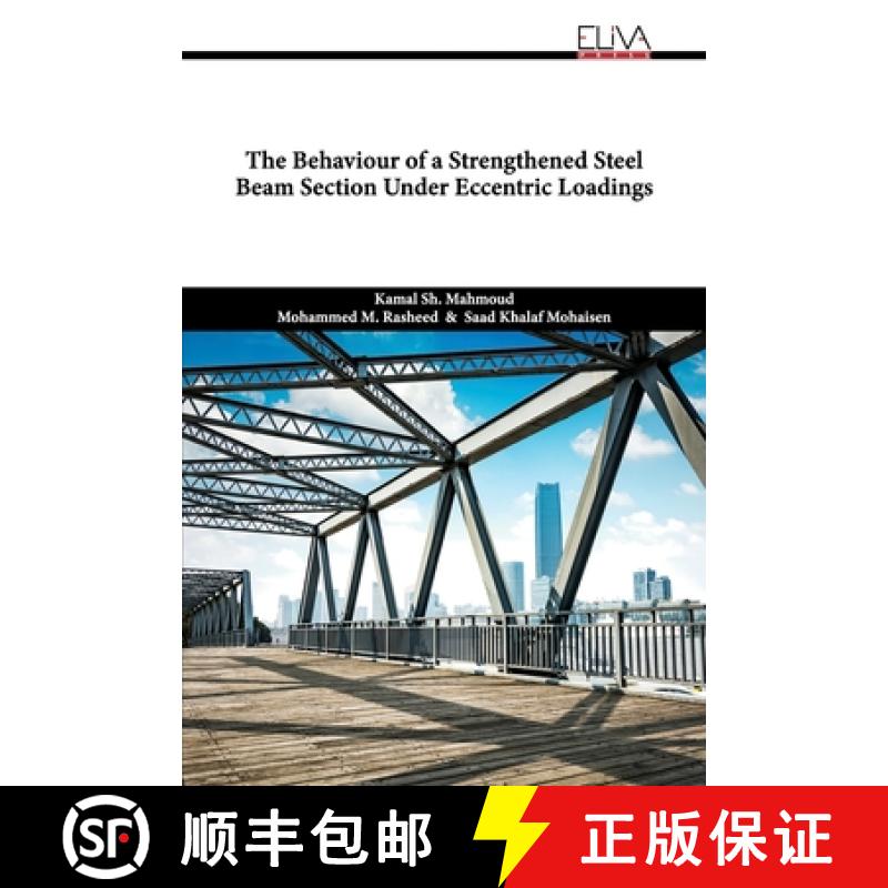 【2-3周达】The Behaviour of a Strengthened Steel Beam Section Under Eccentric Loadings [9781636484884]