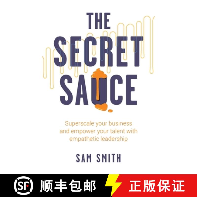 【2-3周达】The Secret Sauce: Superscale Your Business and Empower Your Talent with Empathetic Leadership [9781781337868]