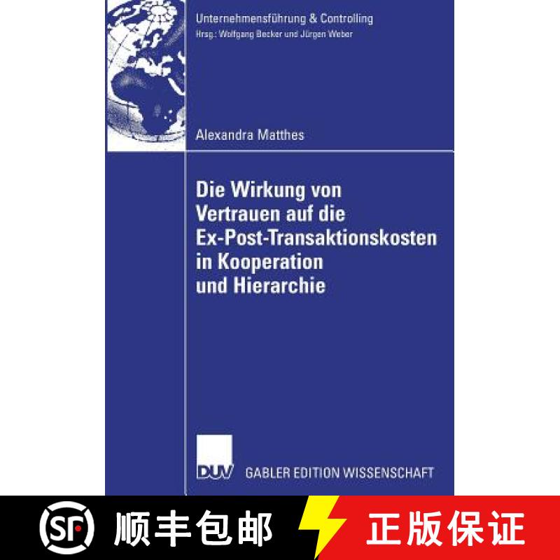 【3-4周达】Die Wirkung Von Vertrauen Auf Die Ex-Post-Transaktionskosten in Kooperation Und Hierarchie [9783835006522]