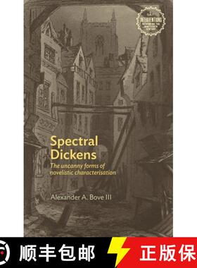 【3-4周达】Spectral Dickens : The uncanny forms of novelistic characterization [9781526147936]