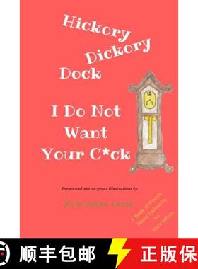 预订 Hickory Dickory Dock I Do Not Want Your C*ck: A Book About Patriachy For Manchildren [9780692158739]