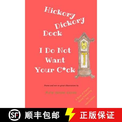 【3-4周达】Hickory Dickory Dock I Do Not Want Your C*ck: A Book About Patriachy For Manchildren [9780692158739]
