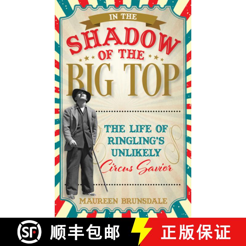 【3-4周达】In the Shadow of the Big Top : The Life of Ringling's Unlikely Circus Savior [9781538172100]
