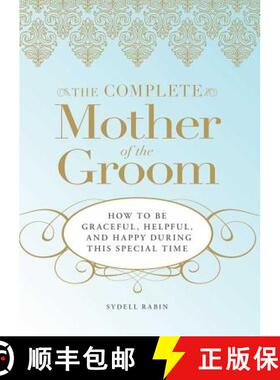 【3-4周达】The Complete Mother of the Groom: How to Be Graceful, Helpful and Happy During This Specia... [9781598695465]