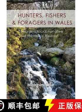 【3-4周达】Hunters, Fishers and Foragers in Wales: Towards a Social Narrative of Mesolithic Lifeways [9781782979746]