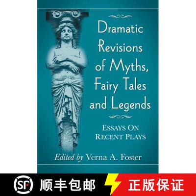 【3-4周达】Dramatic Revisions of Myths, Fairy Tales and Legends : Essays on Recent Plays [9780786465125]