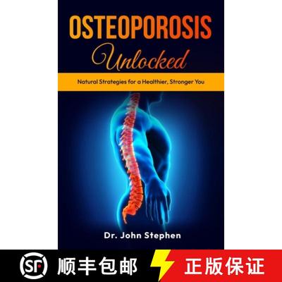 【3-4周达】Osteoporosis Unlocked: Natural Strategies for a Healthier, Stronger You [9798348119652]
