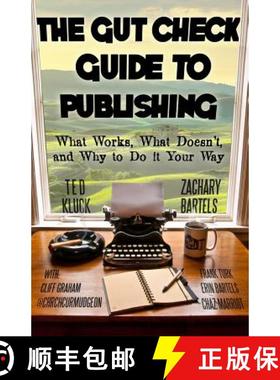 【3-4周达】The Gut Check Guide to Publishing: What Works, What Doesn't, and Why to Do It Your Way [9780983078388]