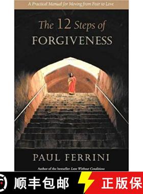 【3-4周达】The 12 Steps of Forgiveness: A Practical Manual for Moving from Fear to Love [9781879159105]
