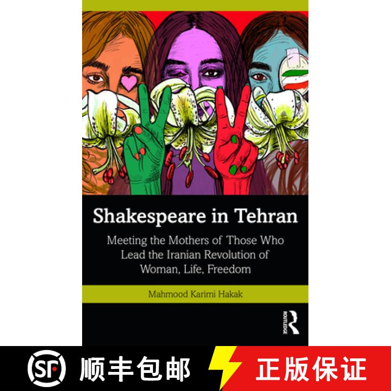 【3-4周达】Shakespeare in Tehran: Meeting the Mothers of Those Who Lead the Iranian Revolution of Wom... [9781032548449]