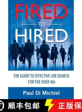 【3-4周达】Fired to Hired: The Guide to Effective Job Search for the Over 40s [9780994298300]
