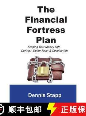 预订 The Financial Fortress Plan: Keeping Your Money Safe During A Dollar Reset & Devaluation [9780985866334]