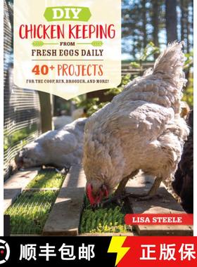 预订 DIY Chicken Keeping from Fresh Eggs Daily: 40+ Projects for the Coop, Run, Brooder, and More! [9780760366448]