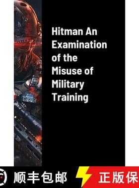 【3-4周达】Hitman An Examination of the Misuse of Military Training [9781312515987]