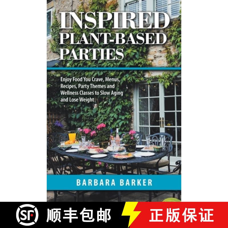 【3-4周达】Inspired Plant-Based Parties: Enjoy Food You Crave, Menus, Recipes, Party Themes and Welln... [9781982234300]